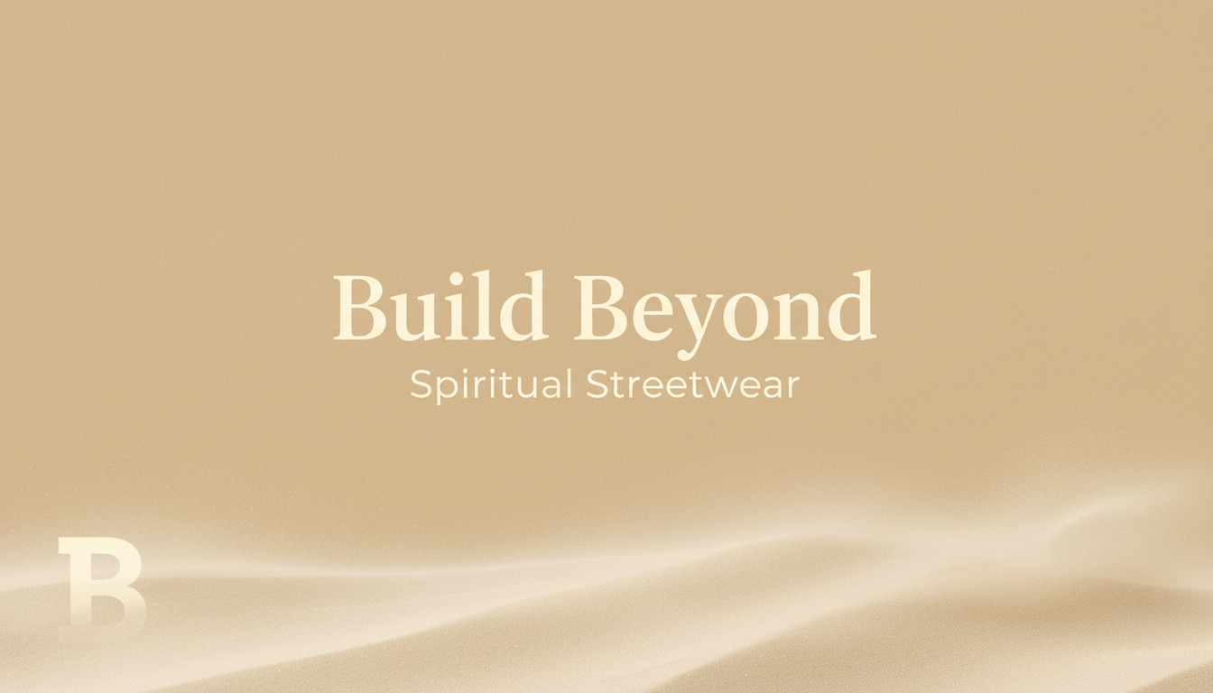 Build Beyond | Spiritual Streetwear